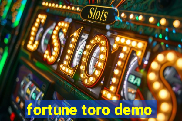 fortune toro demo